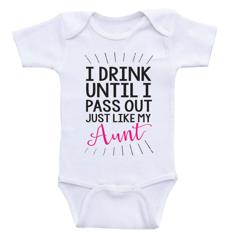 Aunt Baby One Piece "I Drink Until I Pass Out Just Like My Aunt" Funny Baby Clothes